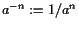 $ a^{-n}:=1/a^n$