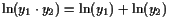 $ \operatorname{ln}(y_1\cdot y_2)=\operatorname{ln}(y_1)+\operatorname{ln}(y_2)$