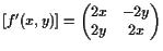 $\displaystyle [f'(x,y)]=\begin{pmatrix}2x & -2y  2y & 2x \end{pmatrix}$