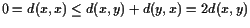 $ 0=d(x,x)\leq d(x,y)+d(y,x)=2d(x,y)$