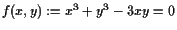 $ f(x,y):=x^3+y^3-3xy=0$