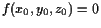 $ f(x_0,y_0,z_0)=0$