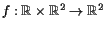 $ f:\mathbb{R}\times \mathbb{R}^2\to\mathbb{R}^2$