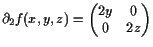 $ \d _2 f(x,y,z)=\begin{pmatrix}2y & 0  0 & 2z \end{pmatrix}$