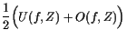 $\displaystyle \frac12\Bigl(U(f, Z)+O(f, Z)\Bigr)$