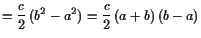 $\displaystyle = \frac{c}{2} (b^2-a^2) =\frac{c}2 (a+b) (b-a)$