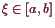 \bgroup\color{demo}$ \xi \in[a,b]$\egroup