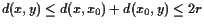 $ d(x,y)\leq
d(x,x_0)+d(x_0,y)\leq 2r$