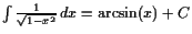 $ \int \frac1{\sqrt{1-x^2}} dx =\arcsin(x)+C$