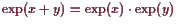 \bgroup\color{demo}$ \exp(x+y)=\exp(x)\cdot\exp(y)$\egroup
