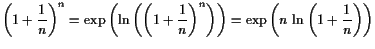 $\displaystyle \left(1+\frac1n\right)^n=\exp\left(\operatorname{ln}\left(\left(1...
...t)^n\right)\right) =\exp\left(n \operatorname{ln}\left(1+\frac1n\right)\right)$