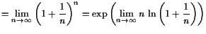 $\displaystyle =\lim_{n\to{\infty}}\left(1+\frac1n\right)^n =\exp\left(\lim_{n\to{\infty}}n \operatorname{ln}\left(1+\frac1n\right)\right)$