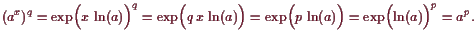 \bgroup\color{demo}$\displaystyle (a^x)^q=\exp\Bigl(x \operatorname{ln}(a)\Bigr...
...\operatorname{ln}(a)\Bigr)=\exp\Bigl(\operatorname{ln}(a)\Bigr)^p=
a^p.
$\egroup