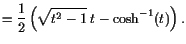 $\displaystyle =\frac12\left(\sqrt{t^2-1}\;t-\cosh^{-1}(t)\right).$