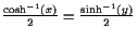 $ \frac{\cosh^{-1}(x)}2=\frac{\sinh^{-1}(y)}2$