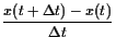 $\displaystyle \frac{x(t+\Delta t)-x(t)}{\Delta t}$