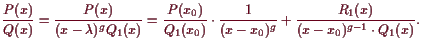 \bgroup\color{demo}$\displaystyle \frac{P(x)}{Q(x)}=\frac{P(x)}{(x-\lambda )^g Q...
...0)}\cdot\frac1{(x-x_0)^{g}}
+ \frac{R_1(x)}{(x-x_0)^{g-1}\cdot Q_1(x)}.
$\egroup