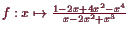 \bgroup\color{demo}$ f:x\mapsto \frac{1-2x+4x^2-x^4}{x-2x^2+x^3}$\egroup