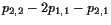 $\displaystyle p_{2,2}-2p_{1,1}-p_{2,1}$