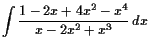 $\displaystyle \int \frac{1-2x+4x^2-x^4}{x-2x^2+x^3}  dx$