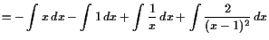 $\displaystyle = -\int x dx -\int 1 dx + \int \frac1{x} dx + \int\frac{2}{(x-1)^2} dx$