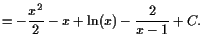 $\displaystyle = -\frac{x^2}2 - x + \operatorname{ln}(x) - \frac{2}{x-1} + C.$
