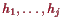 \bgroup\color{proclaim}$ h_1,\dots,h_j$\egroup