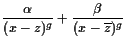 $\displaystyle \frac{\alpha }{(x-z)^g}+\frac{\beta }{(x-\overline{z})^g}$