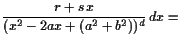 $\displaystyle \frac{r+s x}{(x^2-2ax+(a^2+b^2))^d} dx =$