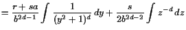 $\displaystyle =\frac{r+sa}{b^{2d-1}} \int \frac1{(y^2+1)^d} dy + \frac{s}{2b^{2d-2}} \int z^{-d} dz$