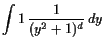 $\displaystyle \int 1 \frac1{(y^2+1)^d} dy$