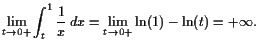 $\displaystyle \lim_{t\to 0+}\int_t^1\frac1x dx=\lim_{t\to 0+}\operatorname{ln}(1)-\operatorname{ln}(t)=+{\infty}.
$
