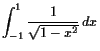 $\displaystyle \int_{-1}^1\frac1{\sqrt{1-x^2}} dx$