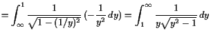 $\displaystyle = \int_{{\infty}}^1 \frac1{\sqrt{1-(1/y)^2}} (-\frac1{y^2} dy) = \int_1^{\infty}\frac1{y\sqrt{y^2-1}} dy$