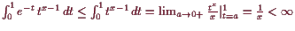 \bgroup\color{demo}$ \int_0^1 e^{-t} t^{x-1} dt\leq \int_0^1 t^{x-1} dt
=\lim_{a\to 0+} \frac{t^x}{x}\vert _{t=a}^{1}=\frac{1}{x}<{\infty}$\egroup