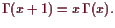 \bgroup\color{demo}$\displaystyle \Gamma (x+1)=x \Gamma (x).
$\egroup