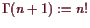 \bgroup\color{demo}$ \Gamma (n+1):=n!$\egroup