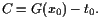 $\displaystyle C=G(x_0)-t_0.$