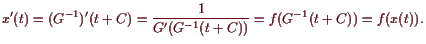 \bgroup\color{demo}$\displaystyle x'(t) = (G^{-1})'(t+C)=\frac1{G'(G^{-1}(t+C))}=f(G^{-1}(t+C))=f(x(t)).
$\egroup