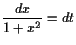 $\displaystyle \frac{dx}{1+x^2} = dt$