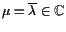 $ \mu=\overline{\lambda }\in\mathbb{C}$