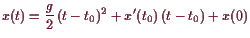 \bgroup\color{demo}$\displaystyle x(t)=\frac{g}{2} (t-t_0)^2+x'(t_0) (t-t_0)+x(0)
$\egroup