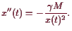 \bgroup\color{demo}$\displaystyle x''(t)=-\frac{\gamma M}{x(t)^2}.
$\egroup