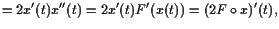 $\displaystyle =2 x'(t) x''(t) = 2 x'(t) F'(x(t))= (2 F\o x)'(t),$