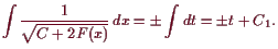 \bgroup\color{demo}$\displaystyle \int\frac1{\sqrt{C+2 F(x)}} dx=\pm\int dt =\pm t+C_1.
$\egroup