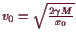 \bgroup\color{demo}$ v_0=\sqrt{\frac{2\gamma M}{x_0}}$\egroup