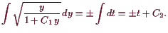 \bgroup\color{demo}$\displaystyle \int \sqrt{\frac{y}{1+C_1 y}} dy=\pm\int dt=\pm t+C_2.
$\egroup