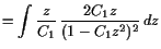 $\displaystyle = \int \frac{z}{C_1} \frac{2 C_1 z} {(1-C_1 z^2)^2} dz$