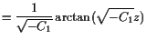 $\displaystyle = \frac1{\sqrt{-C_1}}\arctan(\sqrt{-C_1}z)$