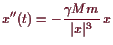 \bgroup\color{demo}$\displaystyle x''(t)=-\frac{\gamma Mm}{\vert x\vert^3} x
$\egroup